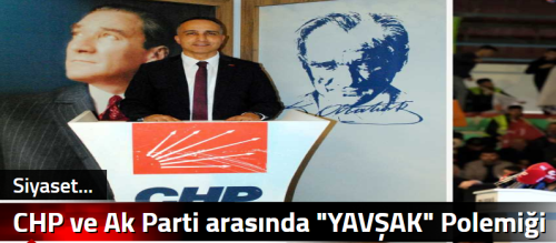 CHP ve Ak Parti arasında "YAVŞAK" Polemiği Yaşanıyor!