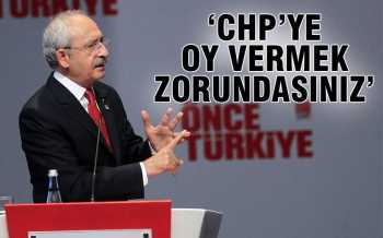 CHP'ye oy vermek zorundasınız