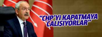  CHP'yi kapatmaya çalışıyorlar