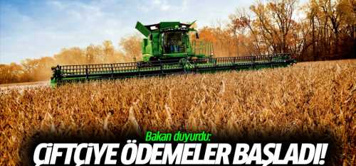 Çiftçiye ödemeler başladı!