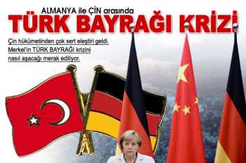 Çin'de Merkel'e kriz çıkaran Türk bayrağı