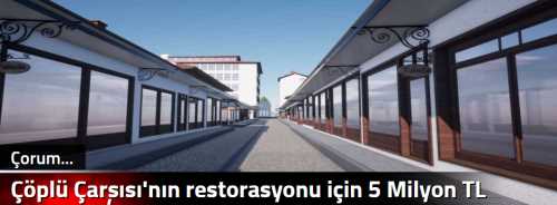 Çöplü Çarşısı'nın restorasyonu için 5 Milyon TL