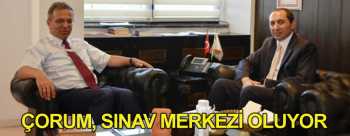 Çorum, Sınav Merkezi Konumuna Geliyor