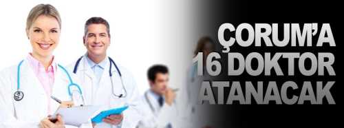 Çorum’a 16 doktor ataması yapılacak