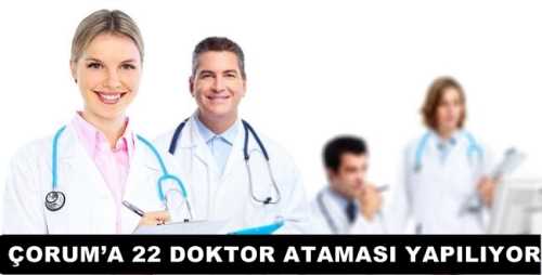 ÇORUM’A 22 DOKTOR ATAMASI YAPILIYOR