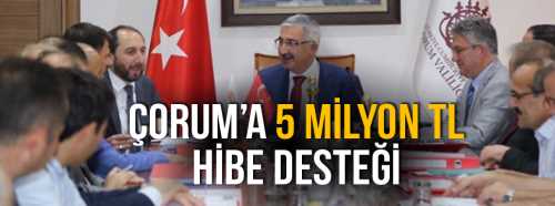 Çorum'a 5 Milyon TL Hibe Desteği