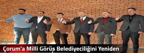 Çorum'a Milli Görüş Belediyeciliğini Yeniden Kazandıracağız!