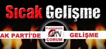 ÇORUM AK PARTİ ADAYI PERŞEMBE GÜNÜ AÇIKLANIYOR