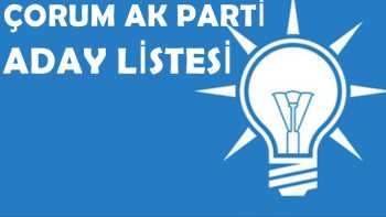 ÇORUM AK PARTİ'DE ADAY LİSTESİ