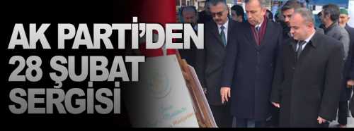 Çorum Ak Parti'den 28 Şubat sergisi 