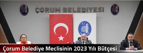 Çorum Belediye Meclisinin 2023 Yılı Bütçesi 2.023.000.000 TL 
