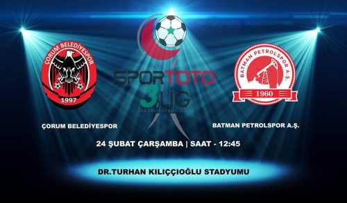 ÇORUM BELEDİYE SPOR-BATMAN PETROL SPOR  MAÇI 