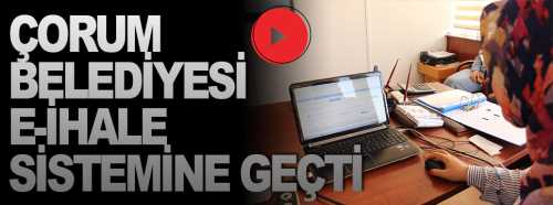 Çorum Belediyesi e-ihale yöntemine geçti