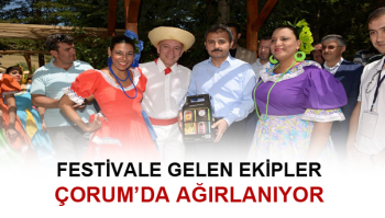 ÇORUM BELEDİYESİ FESTİVALE GELENL EKİPLERİ  AĞIRLIYOR