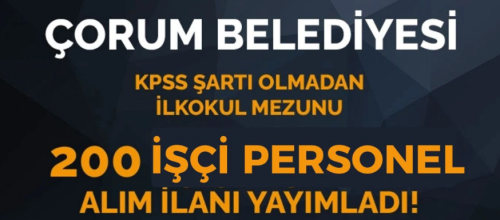 Çorum Belediyesi İKİYÜZ kişiyi İşe Alacak!