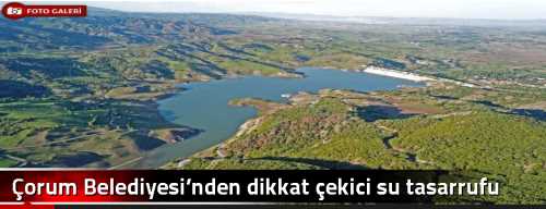 Çorum Belediyesi’nden dikkat çekici su tasarrufu çağrısı 