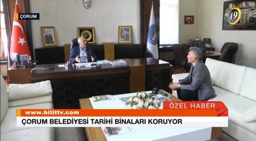Çorum Belediyesi Tarihi Binaları Koruma altına aldı