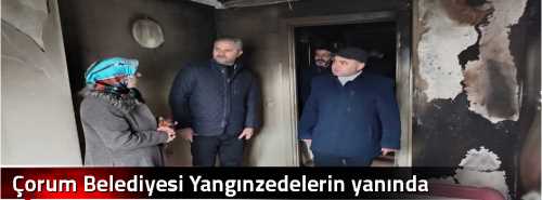 Çorum Belediyesi Yangınzedelerin yanında.. 