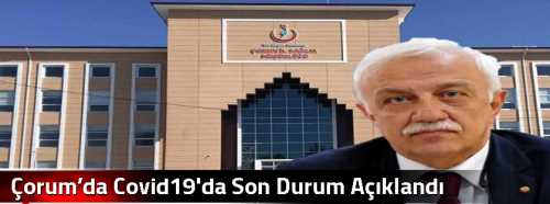 Çorum’da  Covid19'da Son Durum Açıklandı  