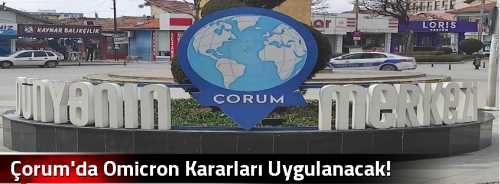 Çorum'da  Omicron Kararları Uygulanacak!