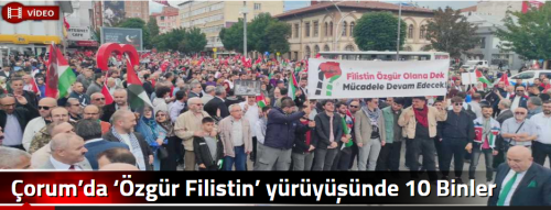 Çorum’da ‘Özgür Filistin’ yürüyüşünde 10 Binler Meydana İndi!