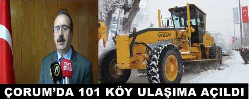 ÇORUM’DA 101 KÖY ULAŞIMA AÇILDI