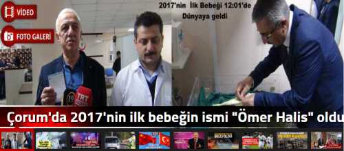 Çorum'da 2017'nin ilk bebeğin ismi "Ömer Halis" oldu