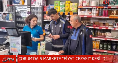 Çorum'da 5 Markete  Fiat farkı cezası kesildi