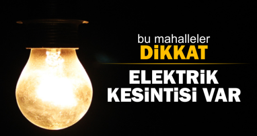 ÇORUM'DA BAZI BÖLGELERDE ELEKTRİK KESİNTİSİ VAR