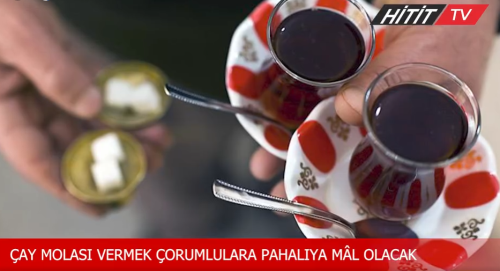 Çorum'da çay fiyatlarına zam yapıldı!