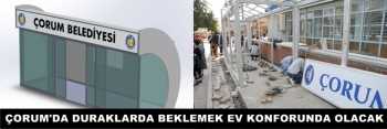 ÇORUM'DA DURAKLARDA BEKLEMEK EV KONFORUNDA OLACAK