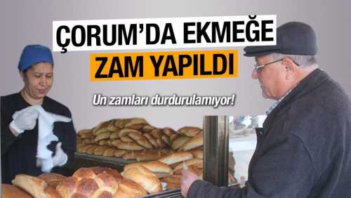 Çorum'da ekmeğe 50 kuruş zam geldi