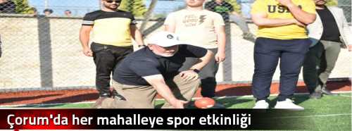 Çorum'da her mahalleye spor etkinliği