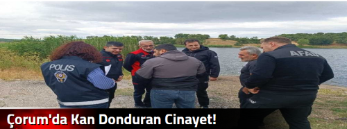 Çorum'da Kan Donduran Cinayet!