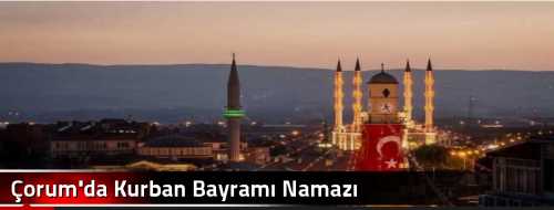 Çorum'da Kurban Bayramı Namazı