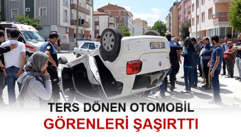ÇORUM'DA OTOMOBİL BÖYLE TERS DÖNDÜ