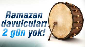 Çorum'da Ramazan davulcuları 2 gün yok!