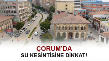 ÇORUM’DA SU KESİNTİSİ YAPILACAK