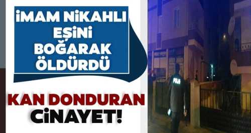 Çorum'da Tartıştığı dini nikahlı eşini boğarak öldürdü!