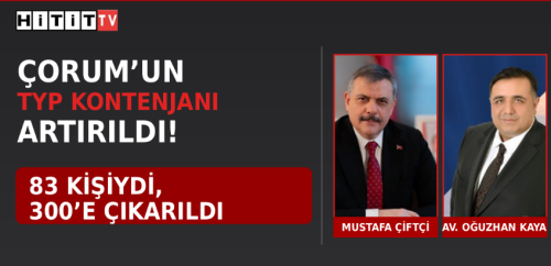 Çorum’da TYP Güvenlik Kontenjanı 83’ten 300’e Çıkarıldı