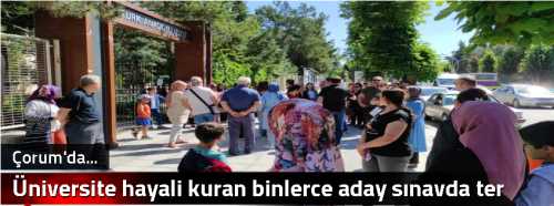 Çorum'da Üniversite hayali kuran binlerce aday sınavda ter döküyor