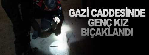 Çorum’da yabancı uyruklu Genç kız bıçaklandı