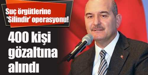 Çorum dahil 50 ilde "SİLİNDİR" operasyonu!