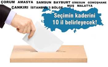 ÇORUM DÖRT PARTİ İÇİN KRİTİK İLLER ARASINDA YER ALDI