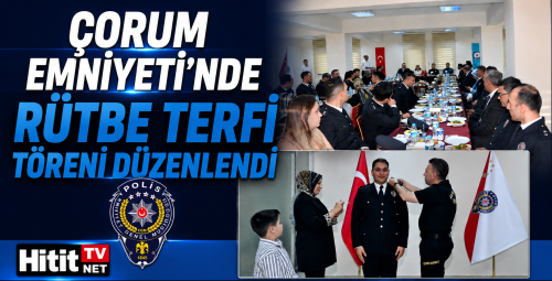 Çorum Emniyeti'nde Rütbe Terfi Töreni Düzenlendi