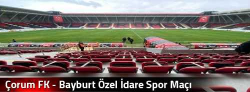 Çorum FK -  Bayburt Özel İdare Spor Maçı