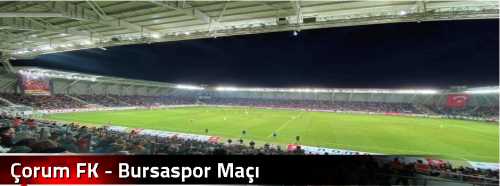 Çorum FK - Bursaspor Maçı 