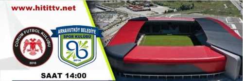 Çorum FK- Arnavutköy Belediye SK Maçı Canlı