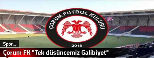 Çorum FK "Tek düşüncemiz Galibiyet"