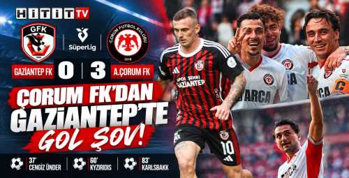 Çorum FK Gaziantep'te 3-0 Kazandı!